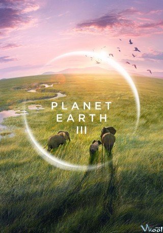Hành Tinh Xanh 3 (Planet Earth Iii 2023)