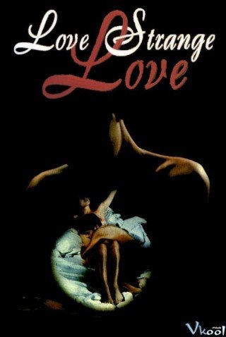 Cuộc Tình Kỳ Lạ (Love Strange Love 1982)
