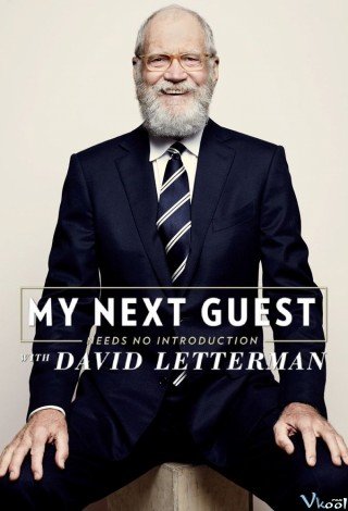 David Letterman: Những Vị Khách Không Cần Giới Thiệu Phần 1 (My Next Guest Needs No Introduction With David Letterman Season 1 2018)