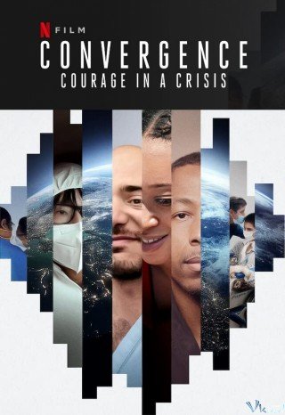 Đồng Tâm Hiệp Lực: Dũng Khí Trong Khủng Hoảng (Convergence: Courage In A Crisis 2021)