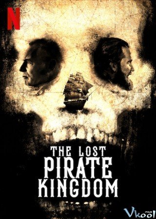 Vương Quốc Mất Tích Của Hải Tặc (The Lost Pirate Kingdom 2021)