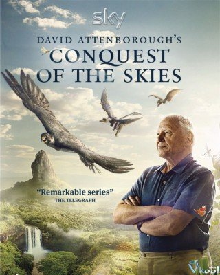 Hành Trình Chinh Phục Bầu Trời Của Động Vật (David Attenborough’s Conquest Of The Skies 2015)
