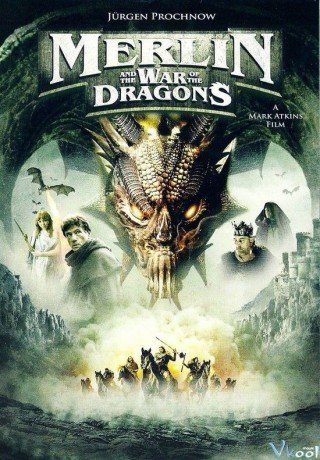Merlin Và Cuộc Chiến Của Rồng (Merlin And The War Of The Dragons 2008)