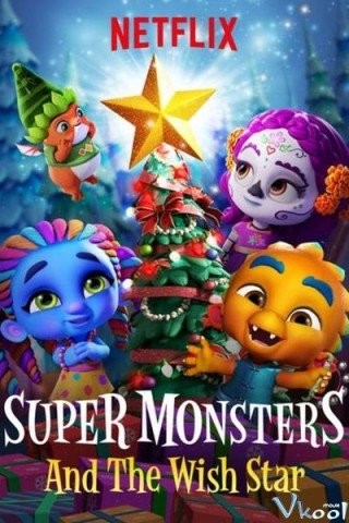 Hội Quái Siêu Cấp: Ngôi Sao Ước (Super Monsters And The Wish Star 2018)