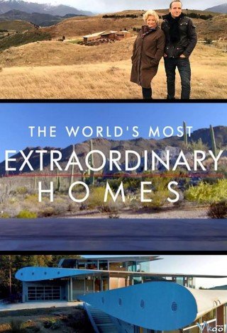Những Căn Nhà Ấn Tượng Nhất Thế Giới Phần 1 (The World's Most Extraordinary Homes Season 1)