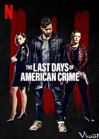 Tội Ác Cuối Cùng (The Last Days Of American Crime 2020)