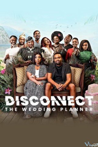 Không Kết Nối: Kế Hoạch Lễ Cưới (Disconnect: The Wedding Planner)