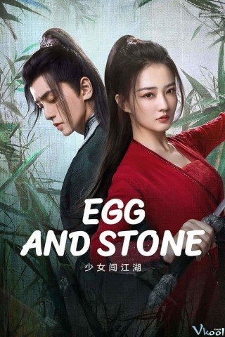 Thiếu Nữ Lưu Lạc Giang Hồ (Egg And Stone 2023)