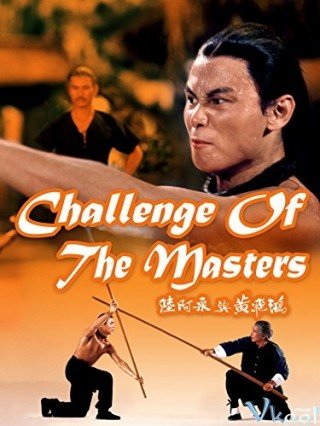 Lục A Thái Và Hoàng Phi Hồng (Challenge Of The Masters)