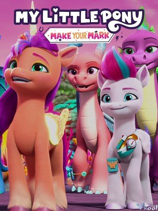 Pony Bé Nhỏ: Tạo Dấu Ấn Riêng 6 (My Little Pony: Make Your Mark Season 6 2023)