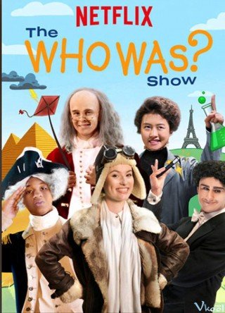 Chủ Xị Phần 1 (The Who Was? Show Season 1 2018)