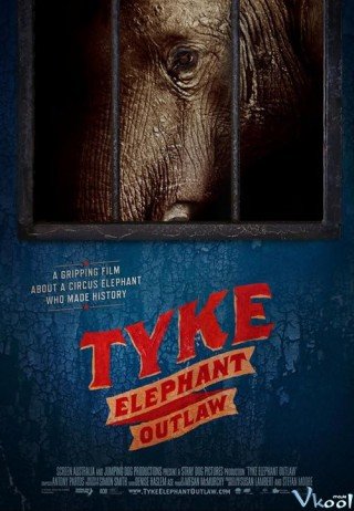 Tyke: Chú Voi Nổi Loạn (Tyke: Elephant Outlaw)