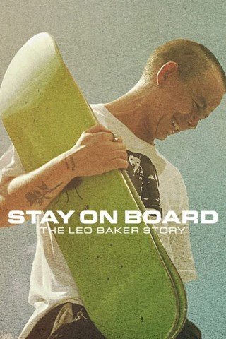Thăng Bằng Trên Ván Trượt: Câu Chuyện Của Leo Baker (Stay On Board: The Leo Baker Story)