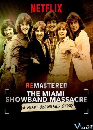 Cuộc Thảm Sát Miami Showband (Remastered: The Miami Showband Massacre 2019)