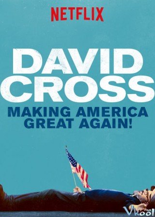 David Cross: Phục Hưng Nước Mỹ (David Cross: Making America Great Again)