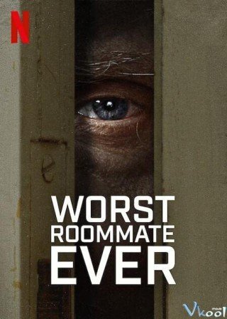 Bạn Cùng Phòng Tệ Nhất (Worst Roommate Ever)