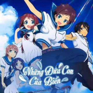 Những Đứa Con Của Biển (Nagi No Asukara 2013)