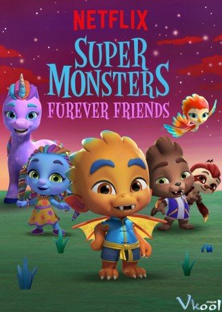 Hội Quái Siêu Cấp: Những Người Bạn Mới (Super Monsters Furever Friends)