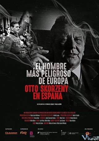 Kẻ Nguy Hiểm Nhất Châu Âu: Otto Skorzeny Ở Tây Ban Nha (El Hombre Más Peligroso De Europa. Otto Skorzeny En España 2020)