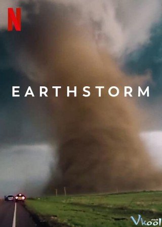 Earthstorm: Địa Cầu Cuồng Loạn (Earthstorm)