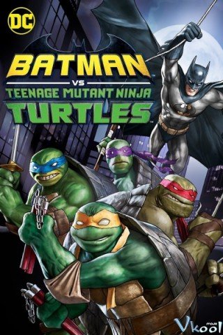 Batman Và Ninja Rùa (Batman Vs. Teenage Mutant Ninja Turtles)