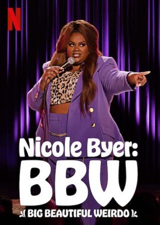 Nicole Byer: Đẹp, Ngoại Cỡ, Lập Dị (Nicole Byer: Bbw (big Beautiful Weirdo) 2021)