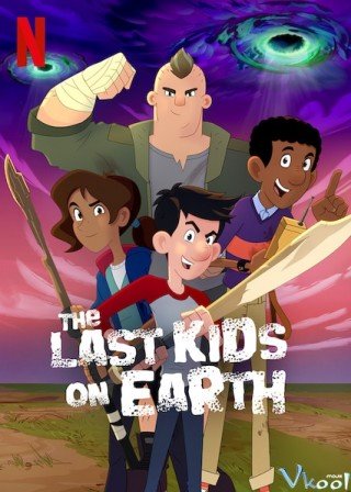 Những Đứa Trẻ Cuối Cùng Trên Trái Đất (The Last Kids On Earth 2019)