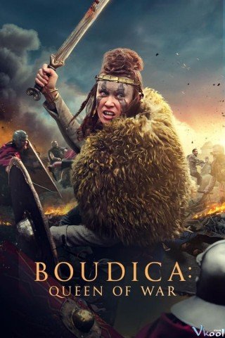 Boudica Nữ Hoàng Chiến Tranh (Boudica: Queen Of War 2023)