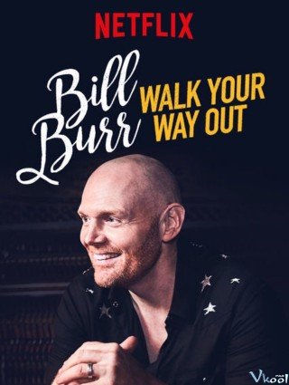 Bill Burr Và Những Sự Thật Hài Hước (Bill Burr: Walk Your Way Out)
