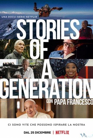 Câu Chuyện Của Một Thế Hệ – Với Giáo Hoàng Francis (Stories Of A Generation - With Pope Francis)