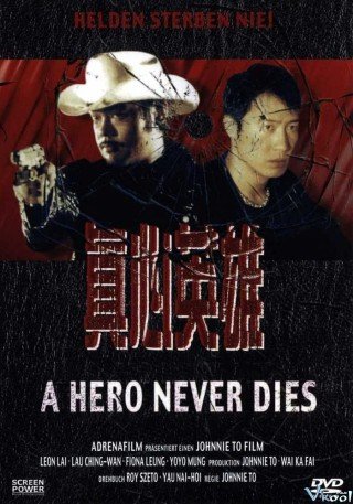 Chân Tâm Anh Hùng (A Hero Never Dies 1998)
