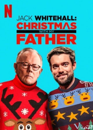 Jack Whitehall: Giáng Sinh Cùng Cha Tôi (Jack Whitehall: Christmas With My Father)