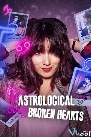 Hướng Dẫn Chiêm Tinh Cho Người Thất Tình 1 (An Astrological Guide For Broken Hearts Season 1 2021)