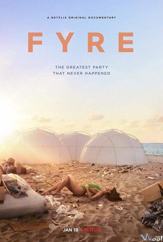 Fyre: Bữa Tiệc Đáng Thất Vọng (Fyre: The Greatest Party That Never Happened)