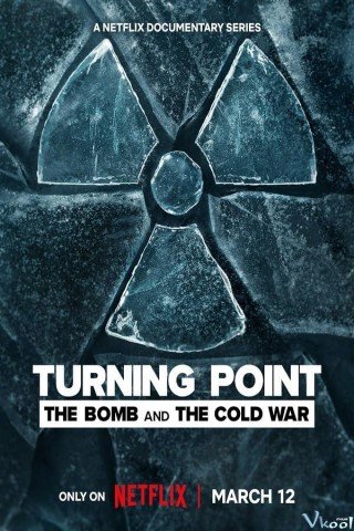 Bước Ngoặt: Quả Bom Và Chiến Tranh Lạnh (Turning Point: The Bomb And The Cold War)