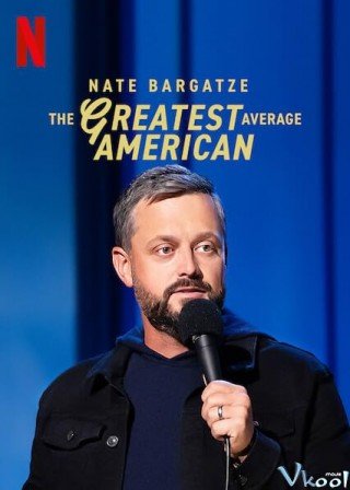 Nate Bargatze: Người Mỹ Vĩ Đại Nhất (Nate Bargatze: The Greatest Average American)