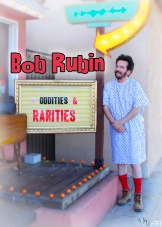 Bob Rubin: Kỳ Quặc & Hiếm Thấy (Bob Rubin: Oddities And Rarities)