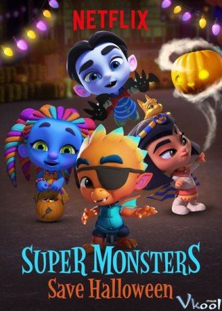 Hội Quái Siêu Cấp: Giải Cứu Lễ Halloween (Super Monsters: Save Halloween)