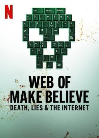 Mạng Lưới Giả Tạo: Cái Chết, Dối Trá Và Internet (Web Of Make Believe: Death, Lies And The Internet)