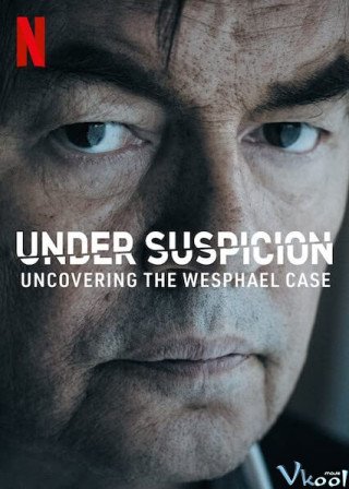 Tình Nghi: Lật Mở Vụ Án Wesphael (Under Suspicion: Uncovering The Wesphael Case 2021)