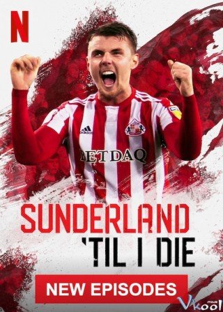 Mãi Mãi Đội Sunderland Phần 2 (Sunderland 'til I Die Season 2 2020)