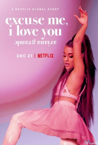 Ariana Grande: Xin Lỗi, Tôi Yêu Bạn (Ariana Grande: Excuse Me, I Love You)