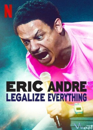 Eric Andre: Hợp Pháp Hóa Mọi Thứ (Eric Andre: Legalize Everything 2020)