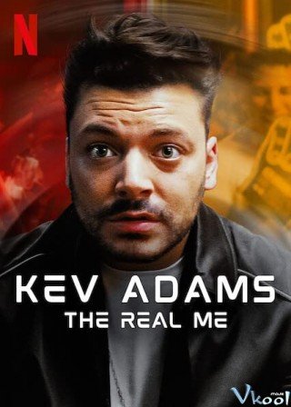 Kev Adams: Con Người Thật Của Tôi (Kev Adams: The Real Me)