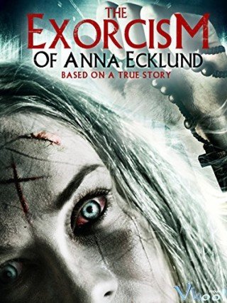 Lễ Trừ Tà Của Anna (The Exorcism Of Anna Ecklund 2016)