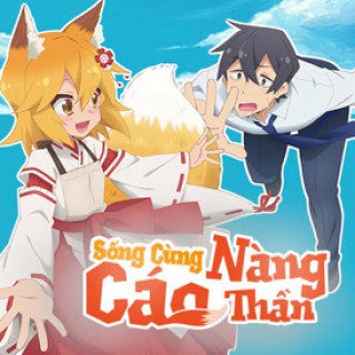 Sống Cùng Nàng Cáo Thần (Sewayaki Kitsune No Senko 2019)
