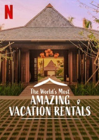 Những Nhà Nghỉ Tuyệt Vời Nhất Thế Giới 2 (The World's Most Amazing Vacation Rentals Season 2 2021)