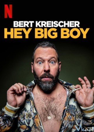 Bert Kreischer: Bé Bự Ơi (Bert Kreischer: Hey Big Boy 2020)