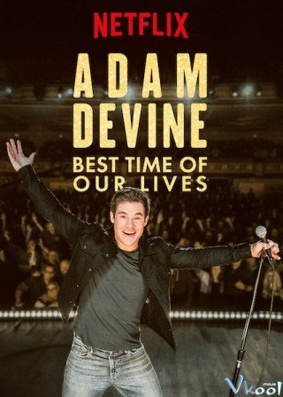 Adam Devine: Khoảnh Khắc Tuyệt Vời Nhất (Adam Devine: Best Time Of Our Lives)