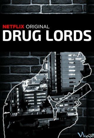 Những Tên Trùm Ma Túy 1 (Drug Lords Season 1 2018)